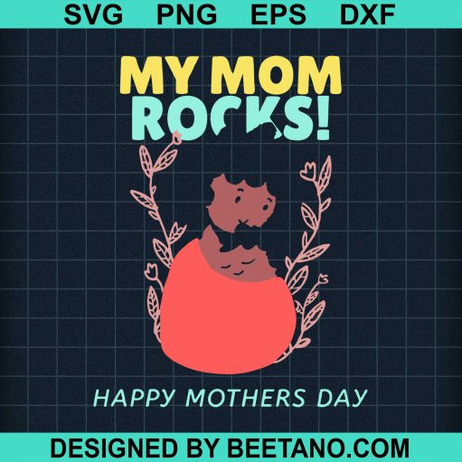 A Mother Holding Her Baby My Mom Rocks Svg