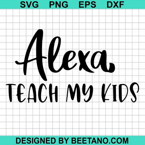 Alexa Teach My Kids svg files