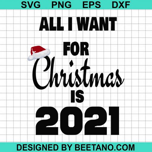 All I Want For Christmas Is 2021 SVG