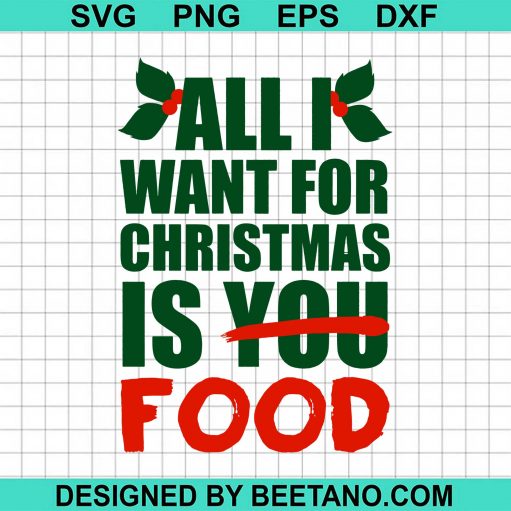 All I Want For Christmas Is Food SVG