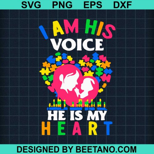 Autism I Am His Voice He Is My Heart svg