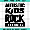 Autistic Kids Rock Literally Svg