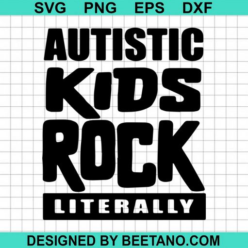 Autistic Kids Rock Literally svg