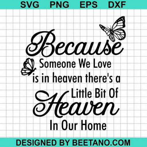 Because Someone I Love Is In Heaven SVG cut file for cricut silhouette ...