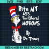 Bite My Ass You Liberal Morons By Dr Trump Svg