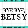 Bye Bye Betsy Teacher Svg