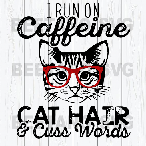 I run on caffeine cat hair Svg Files, Cat Svg, Cat Clipart, Cat Files, Cat Cutting Files For Cricut, SVG, DXF, EPS, PNG Instant Download