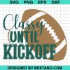 Classy Until Kickoff, Football