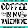 Coffee Is My Valentine