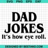 Dad Jokes It'S How Eye Roll Svg