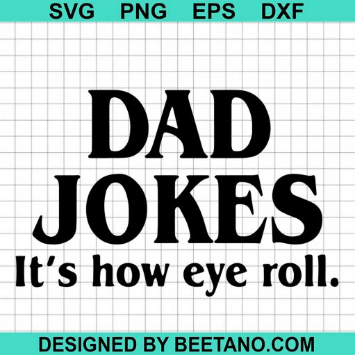 Dad Jokes It's How Eye Roll SVG, Daddy SVG