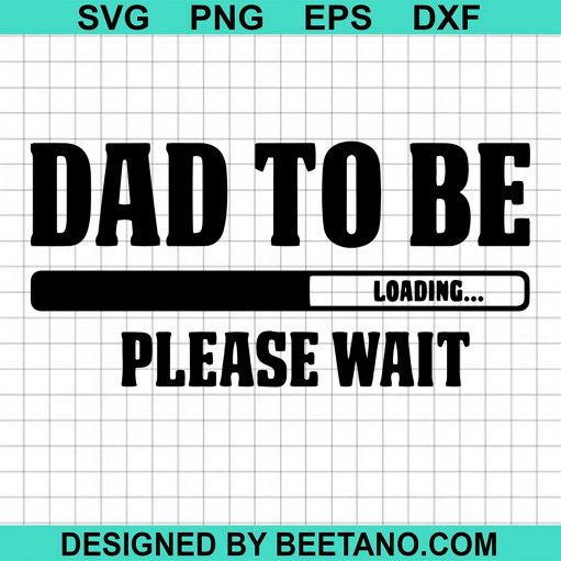 Dad To Be Loading Please Wait 2020