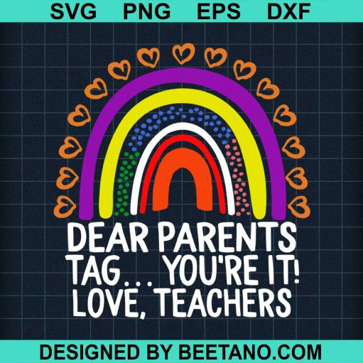 Dear Parents Tag Youre It Love Teachers Last Day Of School