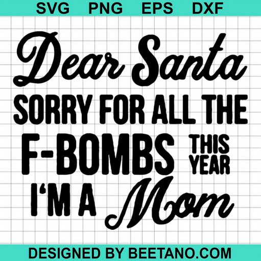 Dear Santa Sorry For All The Fbombs This Year Im A Mom Christmas