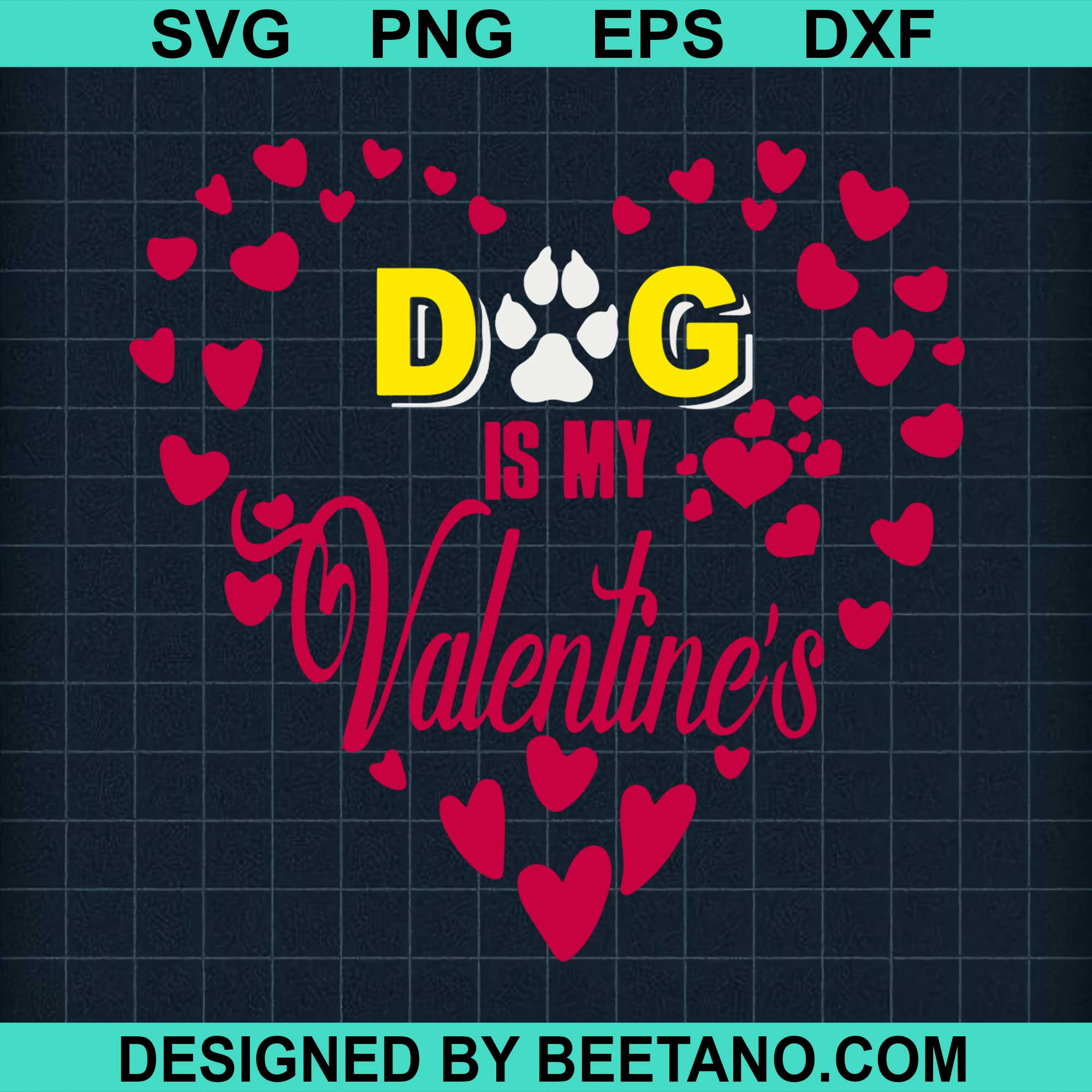 Dog Is My Valentine SVG cut file for cricut silhouette machine make