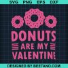 Donuts Are My Valentine Svg