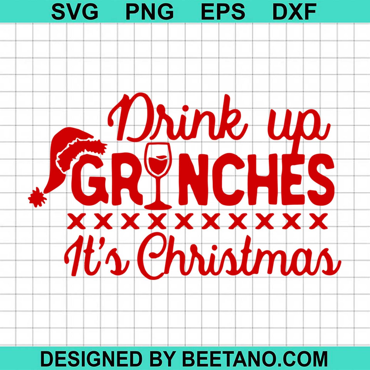 Drink Up Grinches It's Christmas