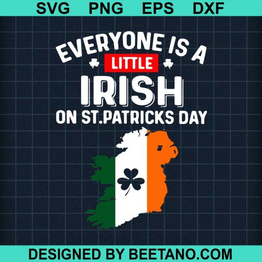 Everyone Is A Little Irish On St Patricks Day Ireland Flag svg