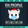Ew People Cat Face Mask Santa Kitten Ugly Christmas Svg