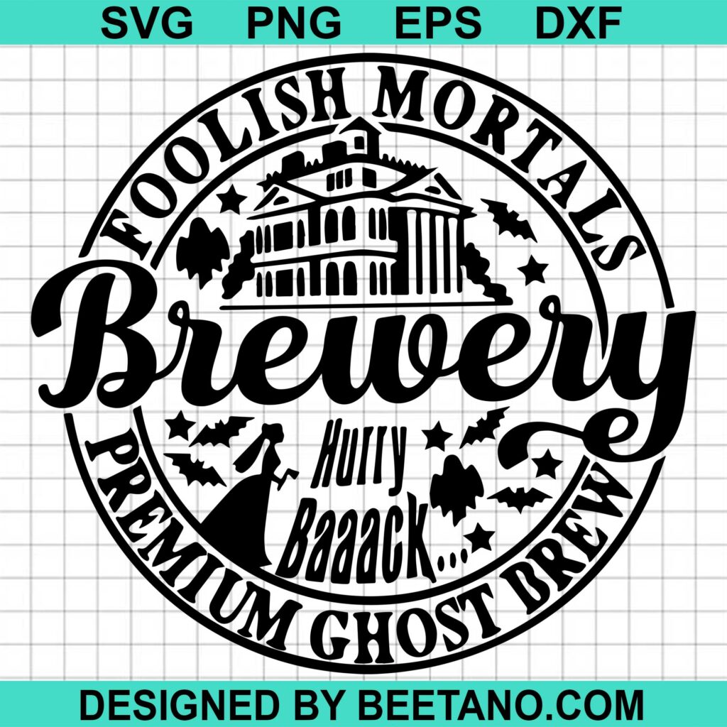 Foolish Mortals svg, Haunted Mansion Brewery SVG cut file for cricut