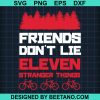 Friends Don'T Lie Eleven Stranger Things Svg