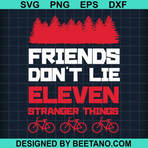 Friends Don't Lie Eleven Stranger Things svg