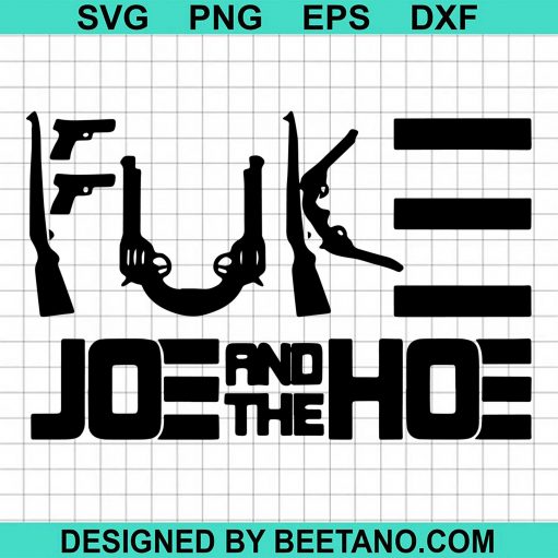 Fuck Joe And The Hoe SVG