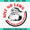 Funny Christmas Aint No Laws When You'Re Drinking With Claus