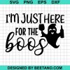 Funny Halloween Im Just Here For The Boos Svg