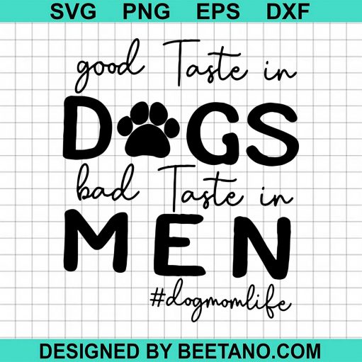 Good Taste In Dogs Bad Taste In Men