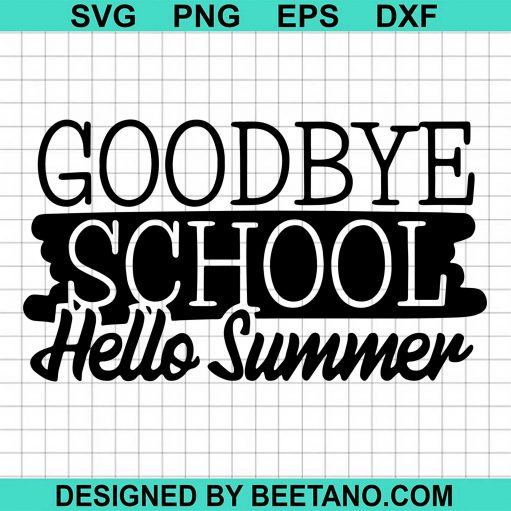 Goodbye School Hello Summer