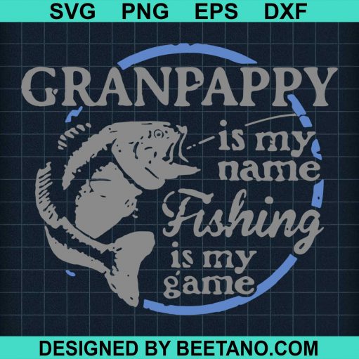 Granpappy Fishing Fishing is My Game