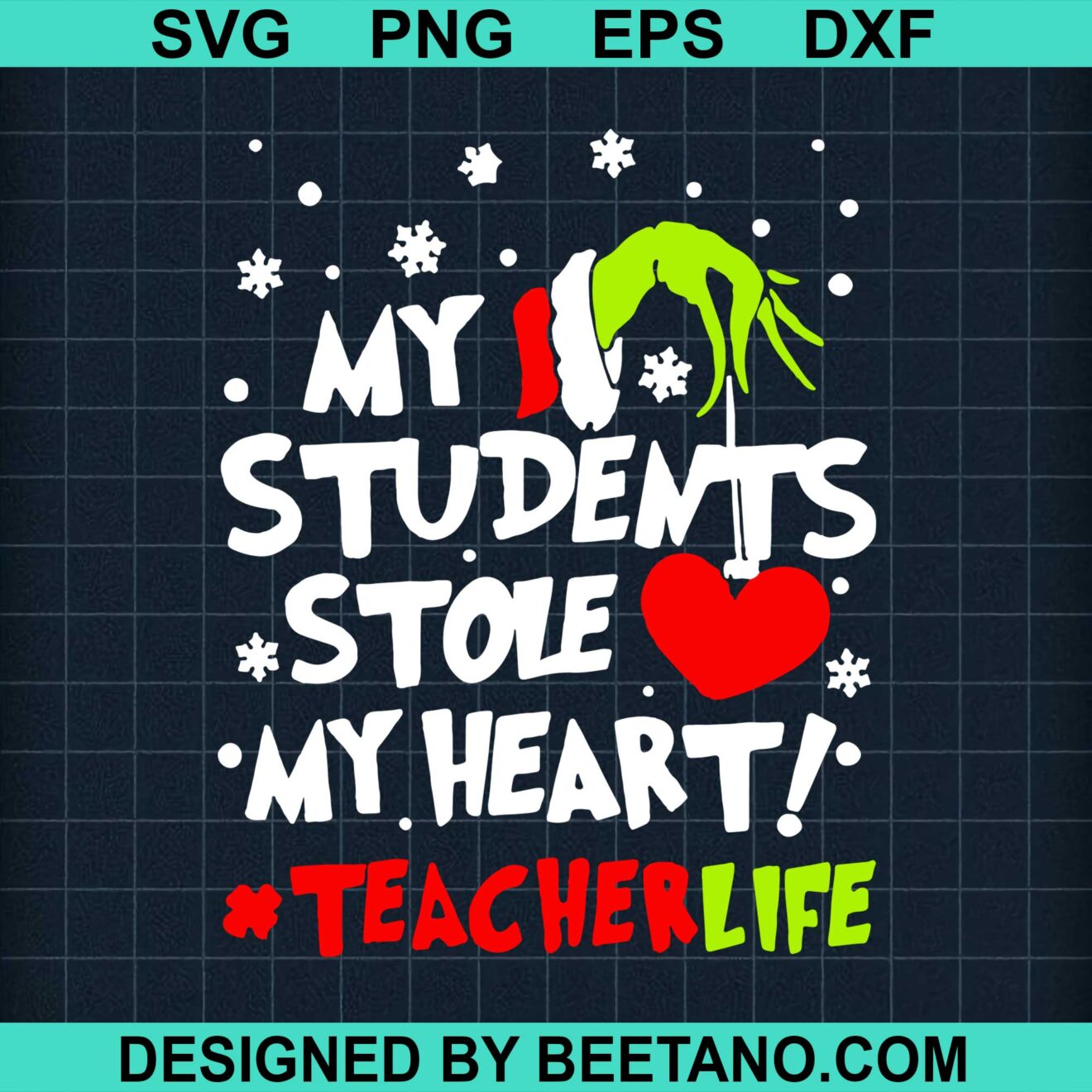 Grinch Hand Holding Heart My Students Stole My Heart Teacher Life Christmas