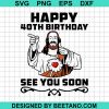 Happy 40Th Birthday See You Soon
