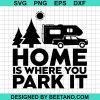 Home Is Where You Park It Truck Camper Camping Svg