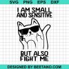 I Am Small And Sensitive But Also Fight Me Cat Knife