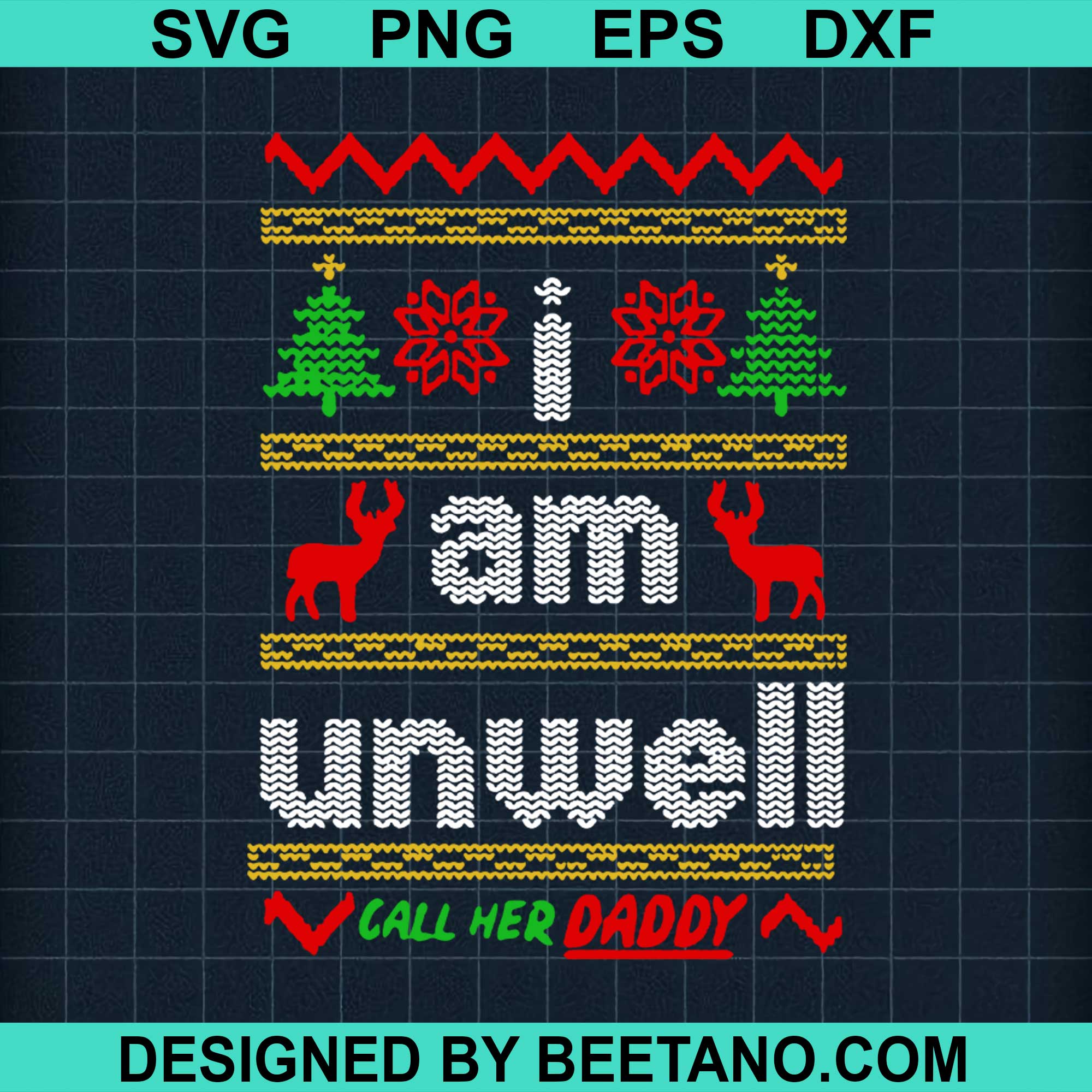 I Am Unwell Call Her Daddy SVG Cut File For Cricut Silhouette Machine 