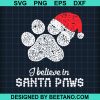 I Believe In Santa Paws