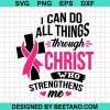 I Can Do All Things Through Christ Breast Cancer Svg