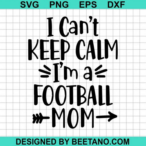 I Can'T Keep Calm I'M A Football Mom 2020