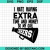 I Hate Having Extra Time And Money So My Girl Cheers Svg