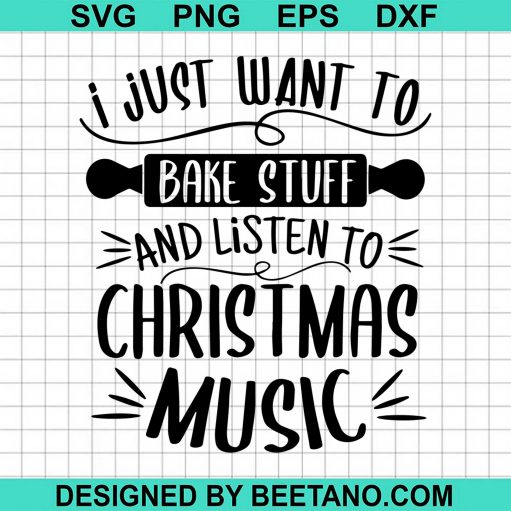 I Just Want To Bake Stuff Listen Christmas Songs Matching Xmas