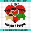 I Like Dogs And Turtles And Maybe 3 People Svg