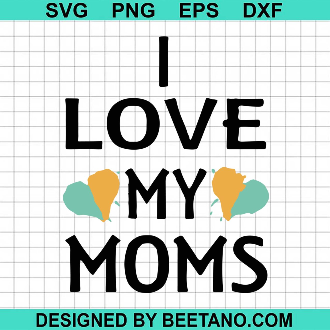 I Love My Moms Lesniean Mothers Day SVG cut file for cricut silhouette