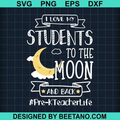 I Love My Students To The Moon And Back