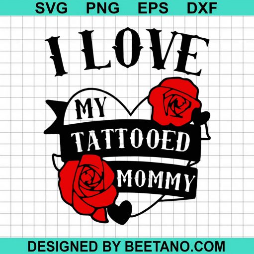 I Love My Tattooed Mommy