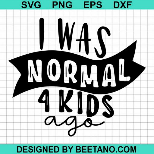 I Was Normal 4 Kids Ago