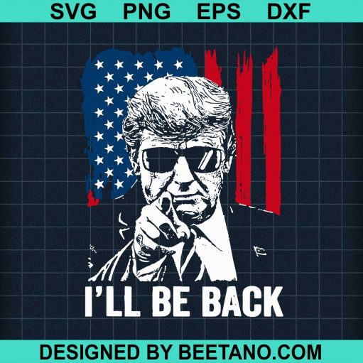 I Will Be Back Trump American Flag