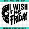 I Wish It Was Friday Jason