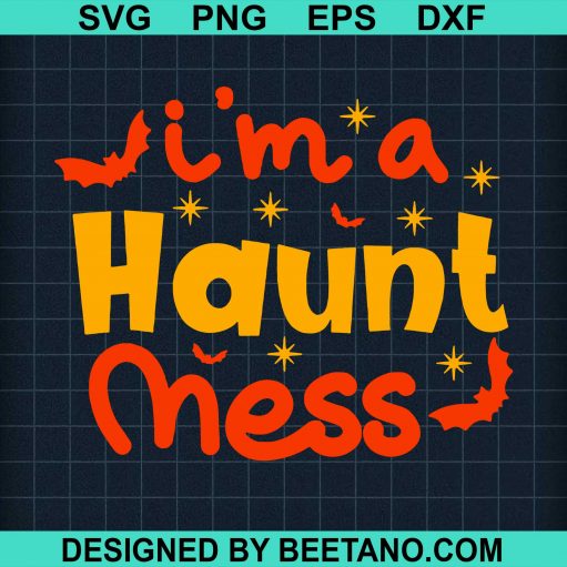 I'm A Haunt Mess Halloween SVG